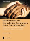Matthias Leufgen - Interkulturelle und interreligiöse Kompetenzen in der Gesundheitspflege